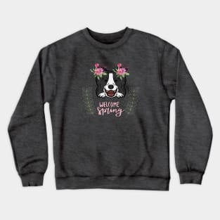 Welcome Spring with Border Collie Dog Head with Flowers Crewneck Sweatshirt